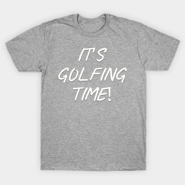 It’s golfing time! T-Shirt by Among the Leaves Apparel